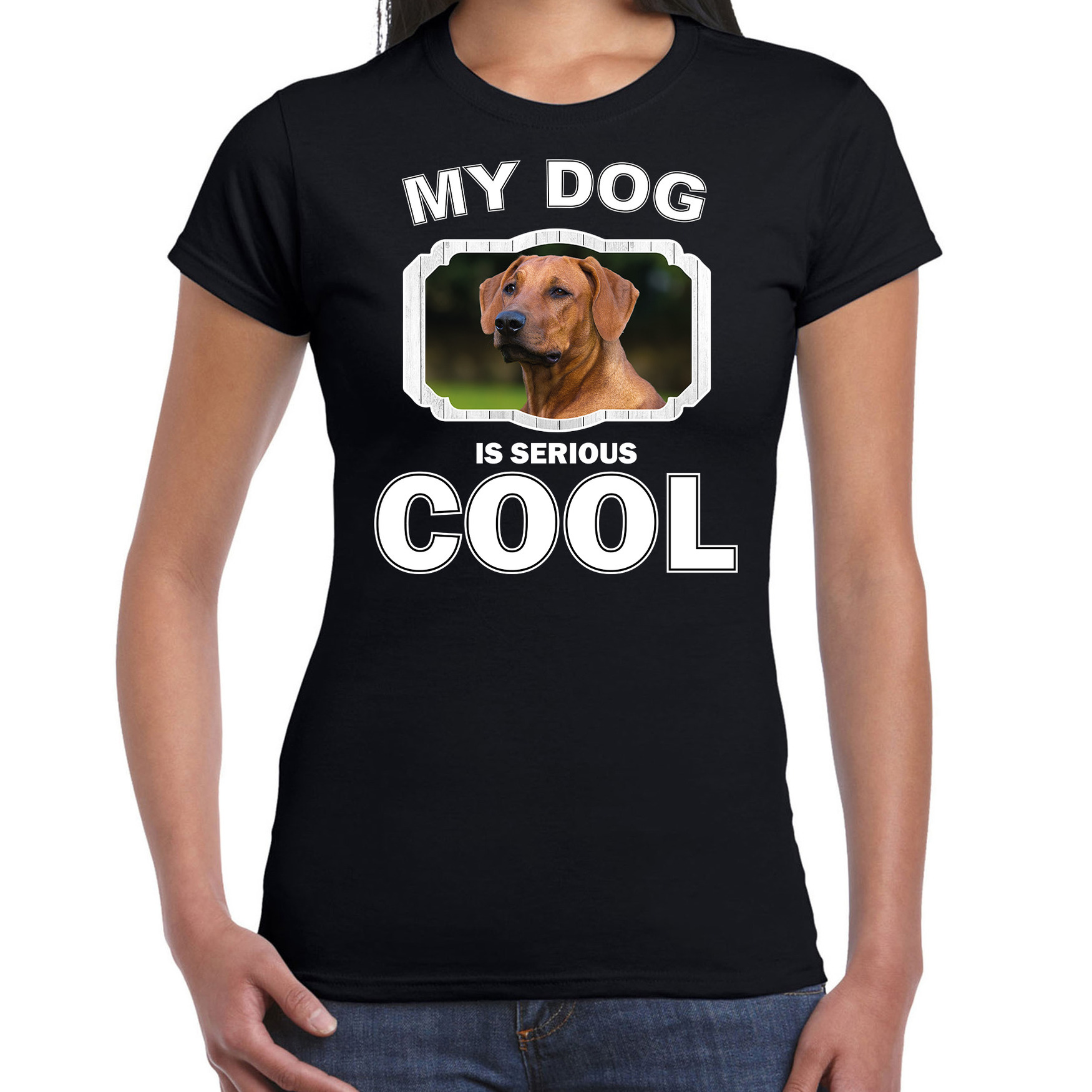 Honden liefhebber shirt Rhodesische pronkrug my dog is serious cool zwart voor dames
