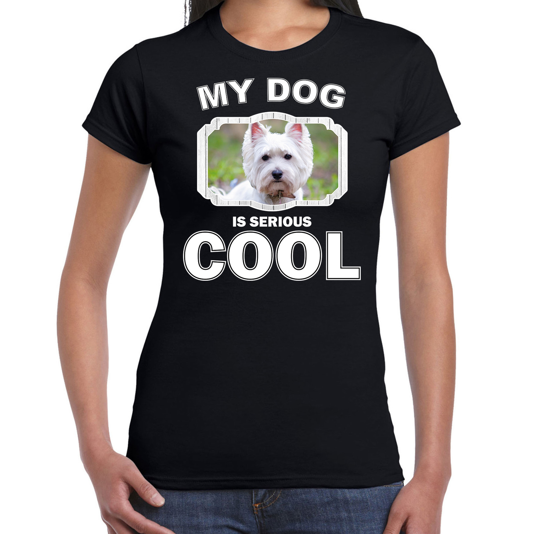 Honden liefhebber shirt West terrier my dog is serious cool zwart voor dames
