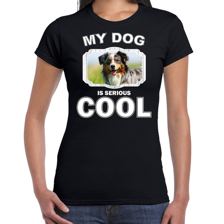 Honden liefhebber shirt Australische herder my dog is serious cool zwart voor dames