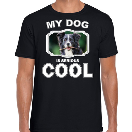 Honden liefhebber shirt Border collie  my dog is serious cool zwart voor heren